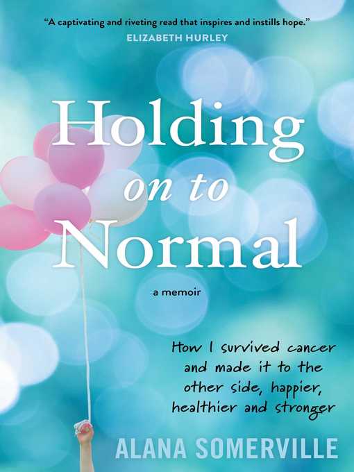 Title details for Holding on to Normal by Alana Somerville - Wait list
